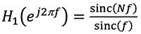 H1(ej2πf) = sinc(Nf) / sinc(f) Equation 5