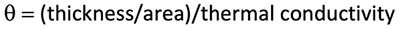 θ = (thickness/area)/thermal conducitivity Equation 2