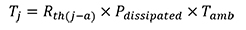 Tj = Rth(j-a) x Pdissipated x Tamb Equation 1