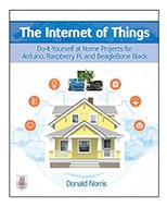 The Internet of Things Do-It-Yourself at Home Projects for Arduino, Raspberry Pi, and BeagleBone Black
