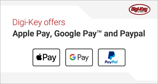 DigiKey offers Apple Pay, Google Pay, and PayPal