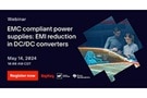Image of Webinar – EMC Compliant Power Supplies: EMI Reduction in DC/DC Converters
