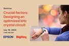 Image of Webinar – Crucial Factors: Designing an Optimized kHz Crystal Circuit