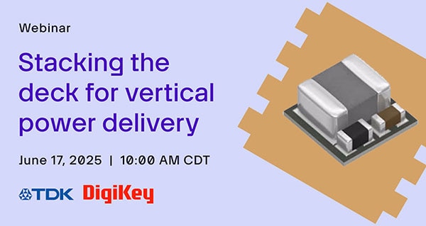 Webinar – Stacking the Deck for Vertical Power Delivery