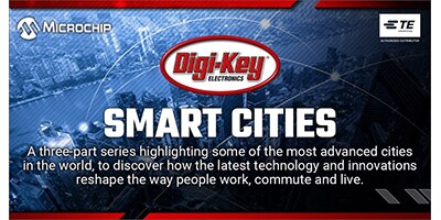 Image of DigiKey Launches New Smart Cities Video Series, “Smarter, Safer Cities,” with TE and Microchip