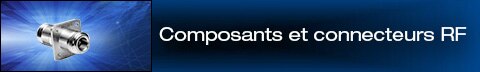 RF Connectors and Components Image des connecteurs et composants RF