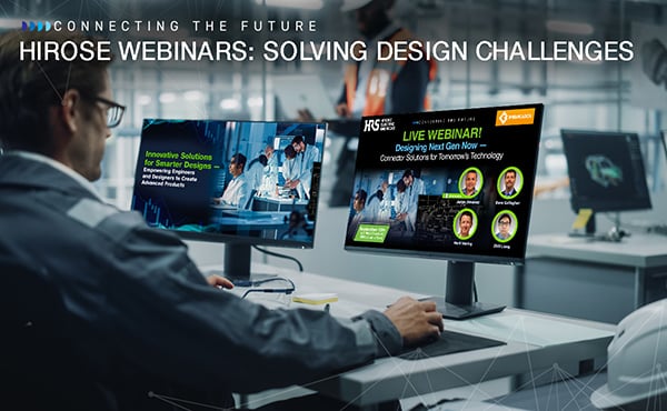Image of Hirose Webinars Solving Design Challenges
