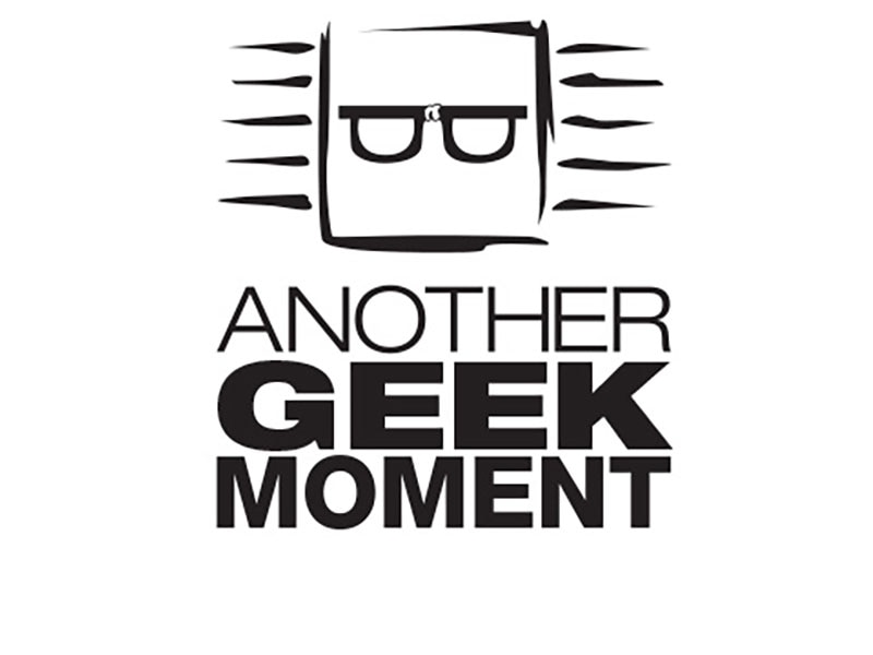 Another Geek Moment Another Geek Moment