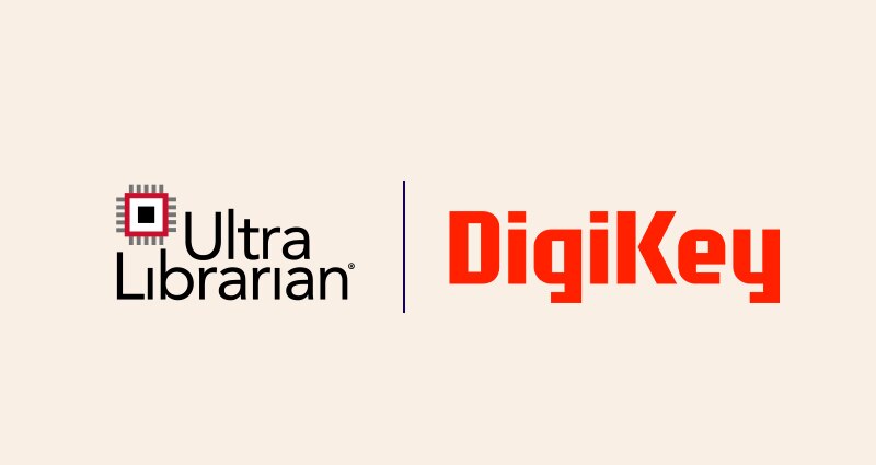 Image of DigiKey Collaborates with Ultra Librarian to Merge Component Discovery with Procurement