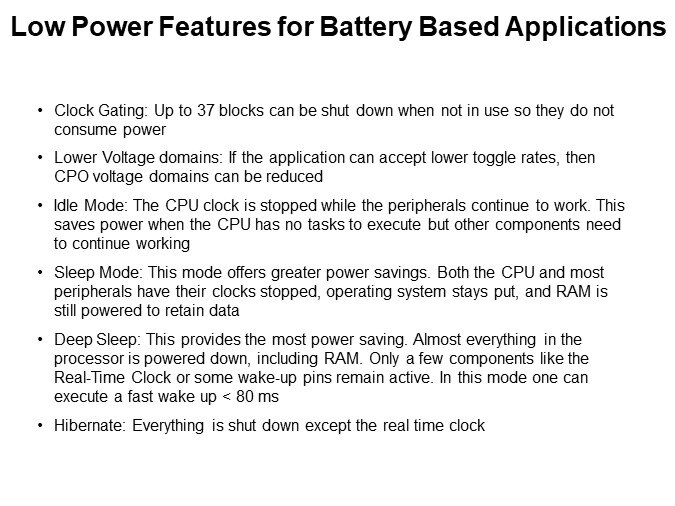 Low Power Features for Battery Based Applications