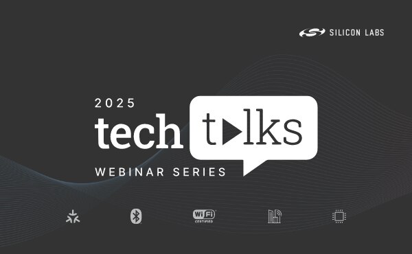 Image of Silicon Labs Tech Talks Webinar Series