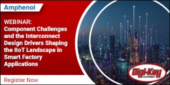 image of Component Challenges and the Interconnect Design Drivers Shaping the IIoT Landscape in Smart Factory Applications Webinar