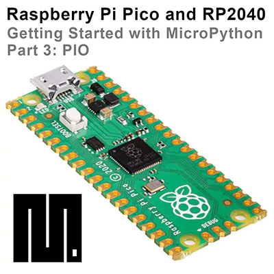 Getting started with PIO using MicroPython on the Raspberry Pi Pico